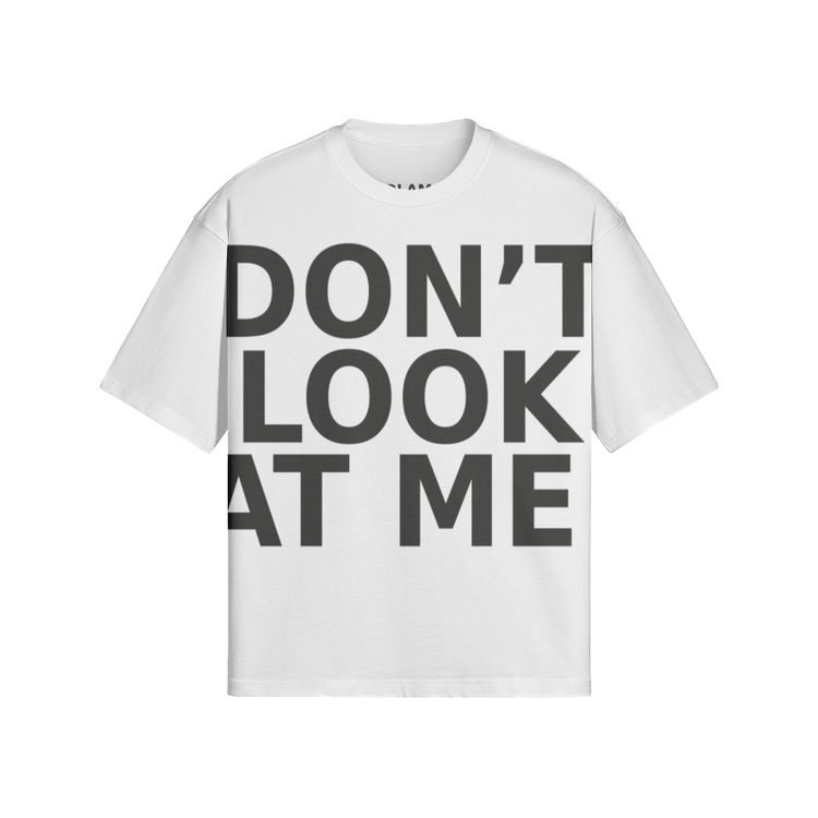 DON'T LOOK AT ME BOX TEE
