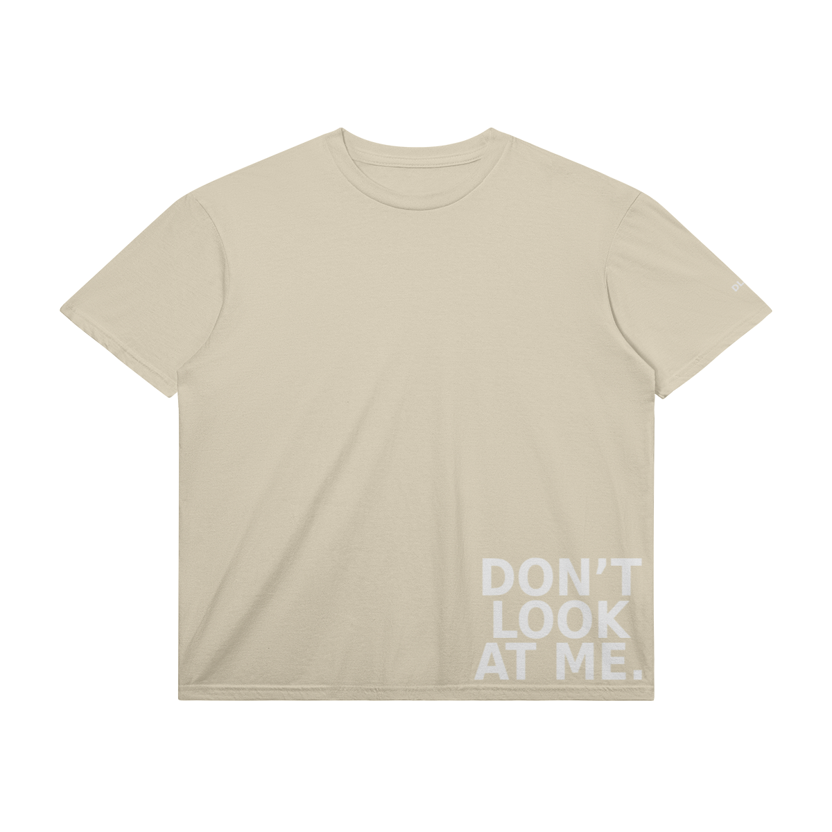 DON’T LOOK AT ME TEE