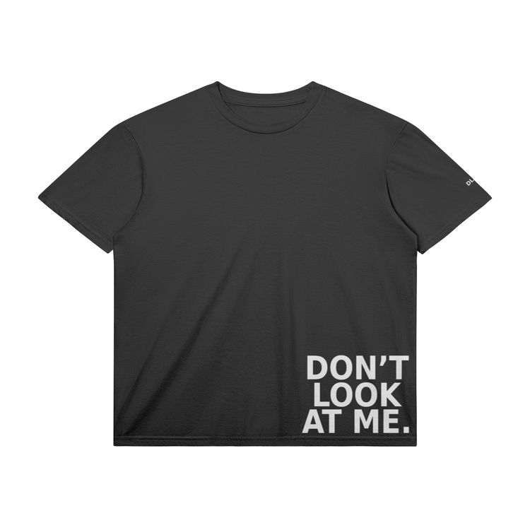 DON’T LOOK AT ME TEE