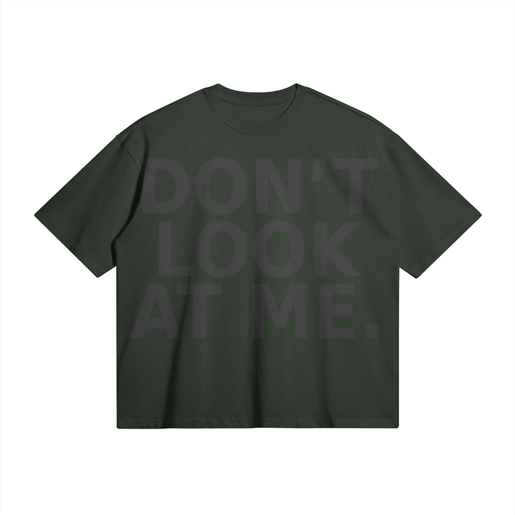 DON'T LOOK AT ME BOX TEE